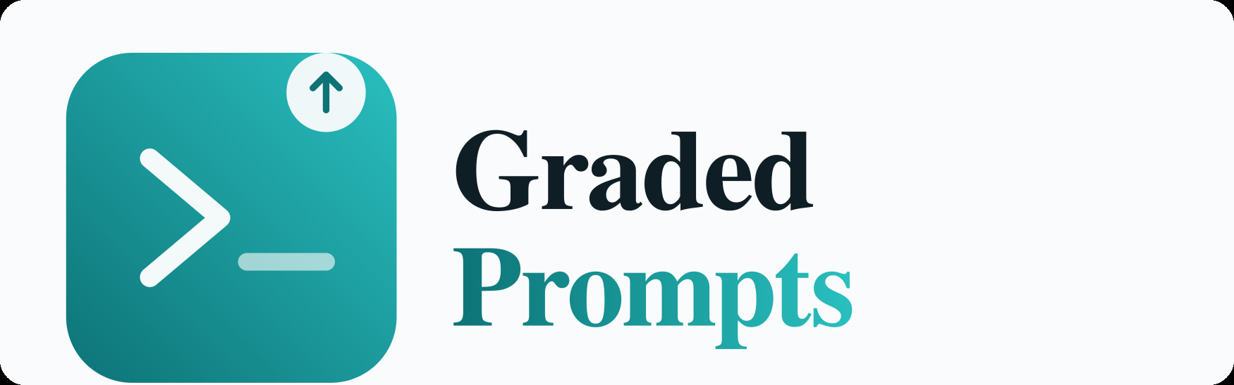Graded Prompts
